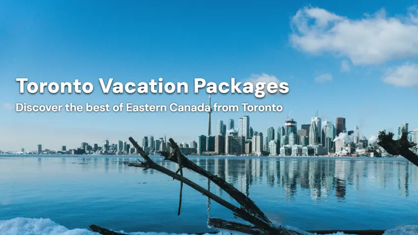 Toronto Vacation Packages - Explore Eastern Canada